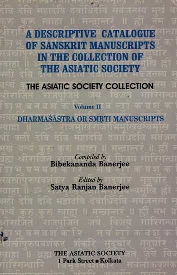 A Descriptive Catalogue of Sanskrit Manuscripts in the Collection of the Asiatic Society (Volume 2: Dharmasastra or Smriti Manuscripts)