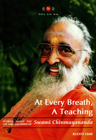 At Every Breath, A Teaching (Stories About the Life and Teachings of Swami Chinmayananda)