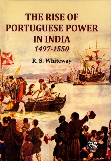 The Rise of Portuguese Power in India 1497-1550