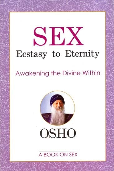 Sex Ecstasy to Eternity- Awakening the Divine Within