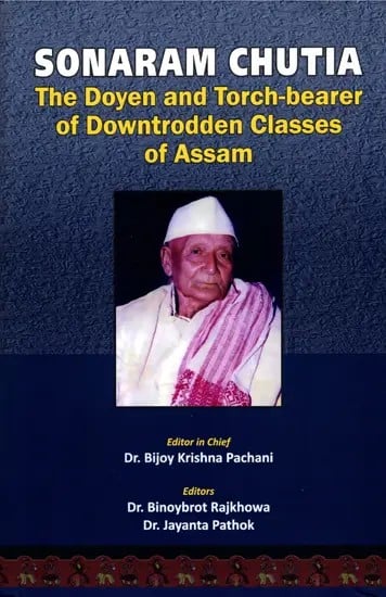 Sonaram Chutia: The Doyen and Torch-Bearer of Downtrodden Classes of Assam