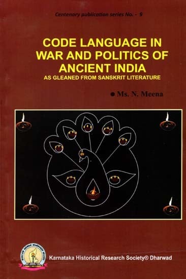 Code Language in War and Politics of Ancient India- As Gleaned from Sanskrit Literature