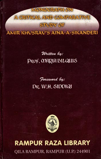 Monograph on a Critical and Comparative Study of Amir Khusrau's Aina-I-Sikanderi