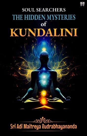 Soul Searchers the Hidden Mysteries of Kundalini