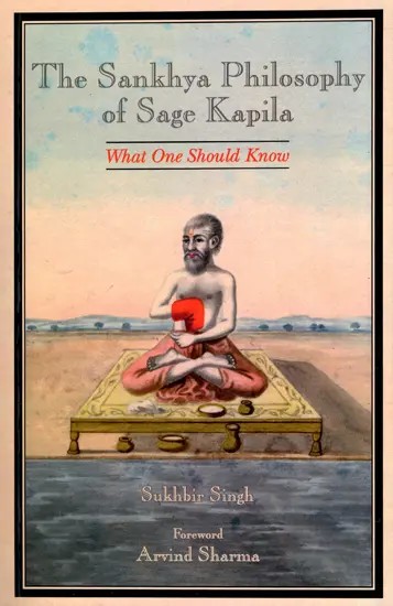 The Sankhya Philosophy of Sage Kapila What One Should Know