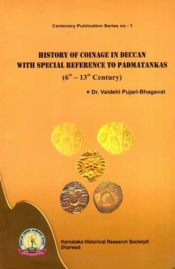 History of Coinage in Deccan with Special Reference to Padmatankas (6th-13th Century A.D.)