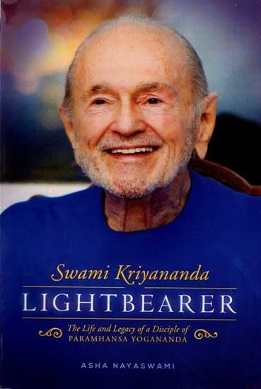 Swami Kriyananda- Lightbearer: The Life and Legacy of a Disciple of Paramhansa Yogananda