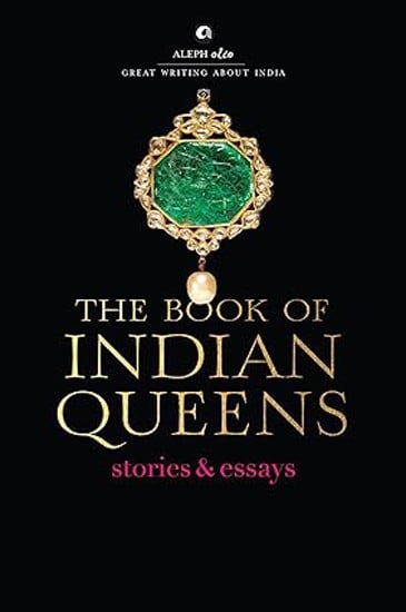 The Book of Indian Queens Stories and Essays