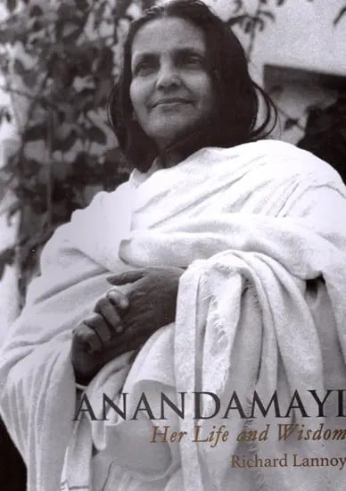 Anandamayi (Her Life and Wisdom)