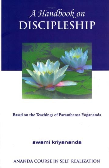 Ananda Course in Self-Realization: A Handbook on Discipleship- Based on the Teachings of Paramhansa Yogananda