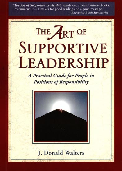 The Art of Supportive Leadership: A Practical Guide for People in Positions of Responsibility