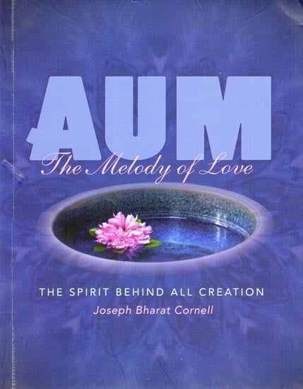 Aum: The Melody of Love (The Spirit Behind All Creation)