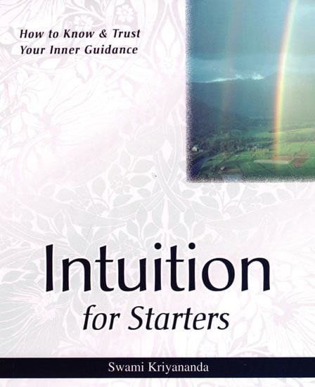 Intuition for Starters: How to Know & Trust Your Inner Guidance