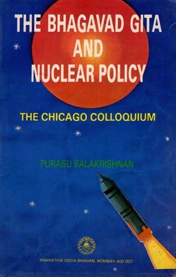 The Bhagavad Gita and Nuclear Policy- The Chicago Colloquium (An Old and Rare Book)