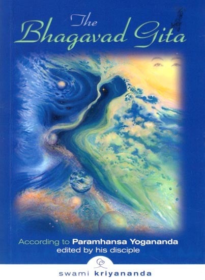 The Bhagavad Gita: According to Paramhansa Yogananda Edited by His Disciple