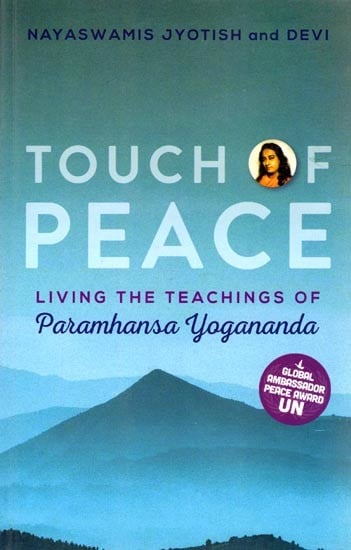 Touch of Peace: Living the Teachings of Paramhansa Yogananda (Global Ambassador Peace Award UN)