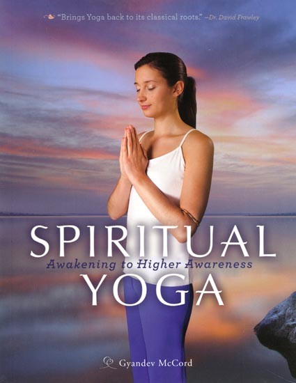 Spiritual Yoga: Awakening to Higher Awareness