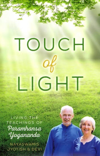 Touch of Light: Living the Teachings of Paramhansa Yogananda