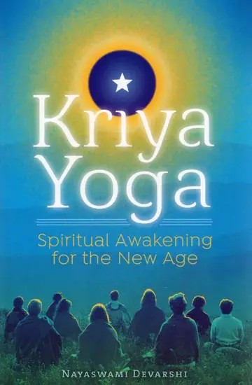 Kriya Yoga: Spiritual Awakening for the New Age