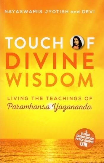 Touch of Divine Wisdom: Living the Teachings of Paramhansa Yogananda