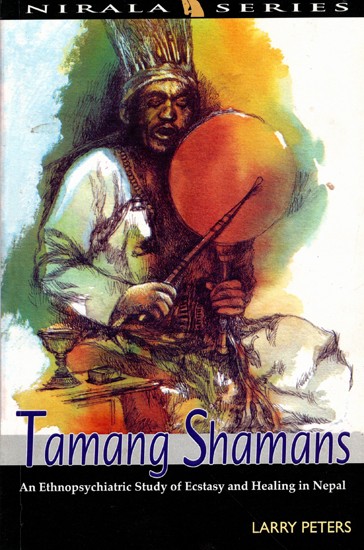 Tamang Shamans- An Ethnopsychiatric Study of Ecstasy and Healing in Nepal