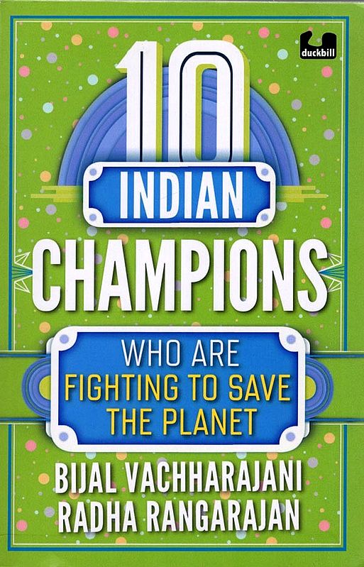 10 Indian Champions Who Are Fighting to Save the Planet