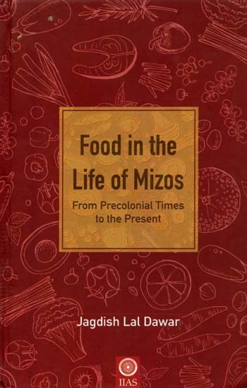 Food In The Life Of Mizos: From Precolonial Times To The Present