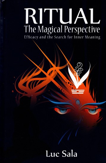 Ritual- The Magical Perspective Efficacy and the Search for Inner Meaning