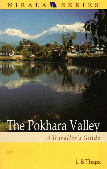 The Pokhara Valley- A Traveller's Guide