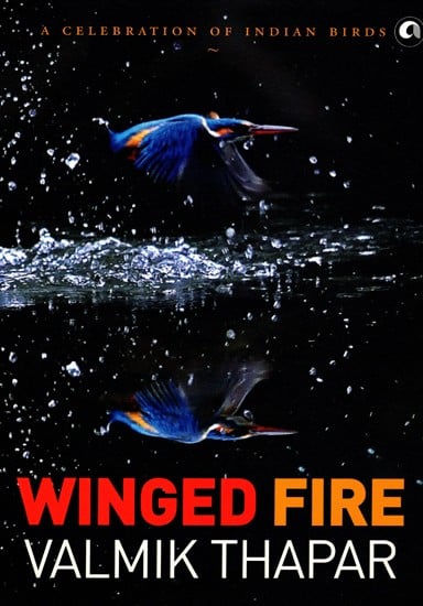 Winged Fire (A Celebration of Indian Birds)