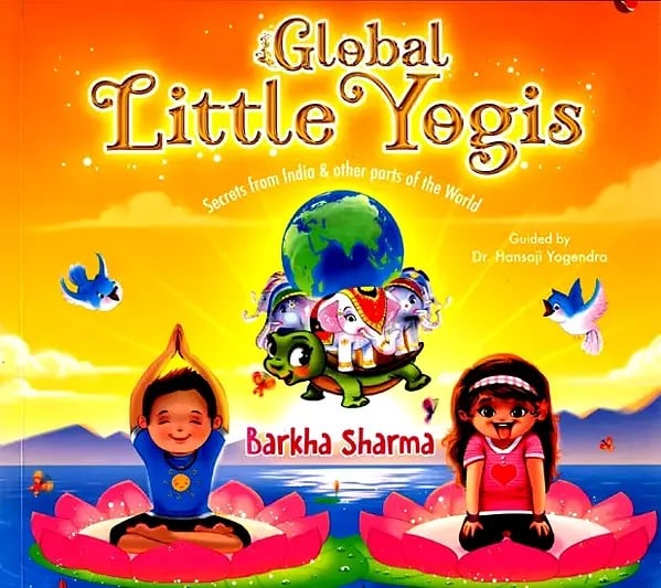 Global Little Yogis (Secrets from India & Other Parts of the World)