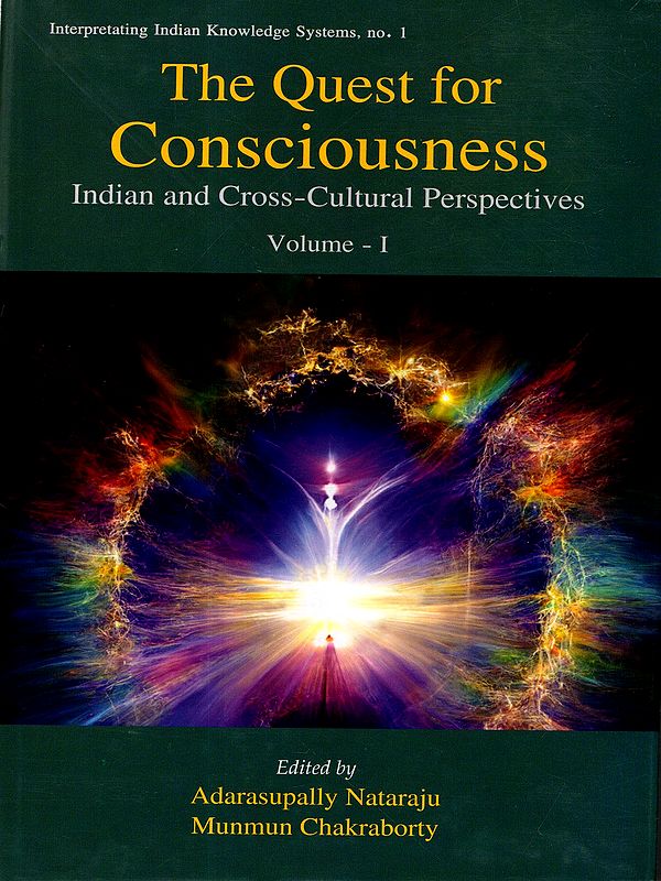 The Quest for Consciousness- Indian and Cross-Cultural Perspectives- Volume-1
