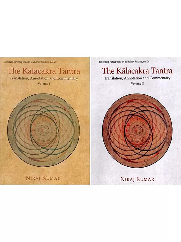 The Kalacakra Tantra- Translation, Annotation and Commentary (Set of 2 Volumes)