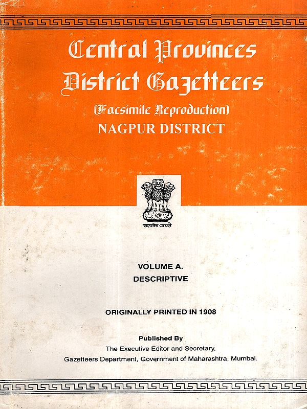 Central Provinces District Gazetteers Nagpur District- Volume A. Descriptive (An Old and Rare Book)