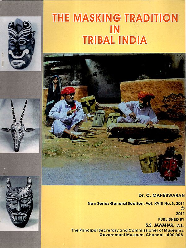 The Masking Tradition in Tribal India (New Series General Section, Vol.XVIII, No.5, 2011)