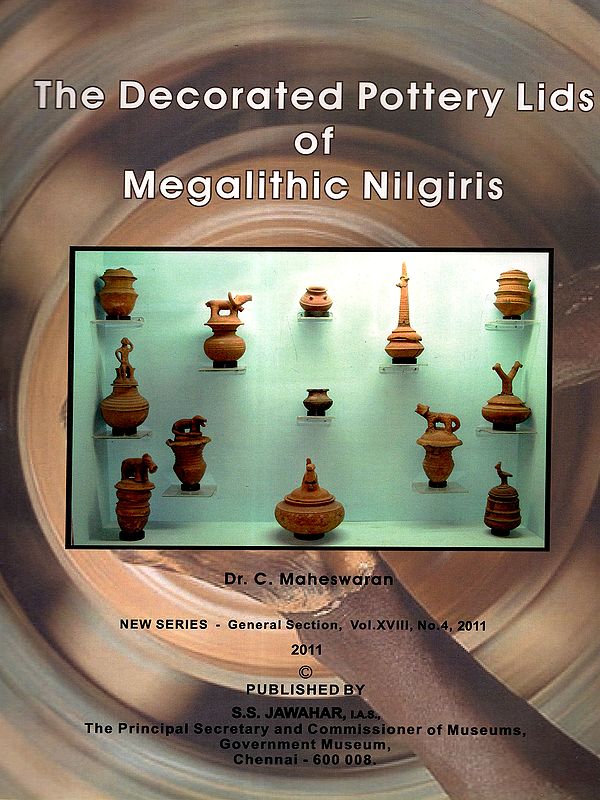 The Decorated Pottery Lids of Megalithic Nilgiris (New Series General Section, Vol.XVIII, No.4, 2011)