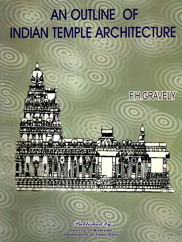 An Outline of Indian Temple Architecture (Bulletin of the Government Museum, Madras)