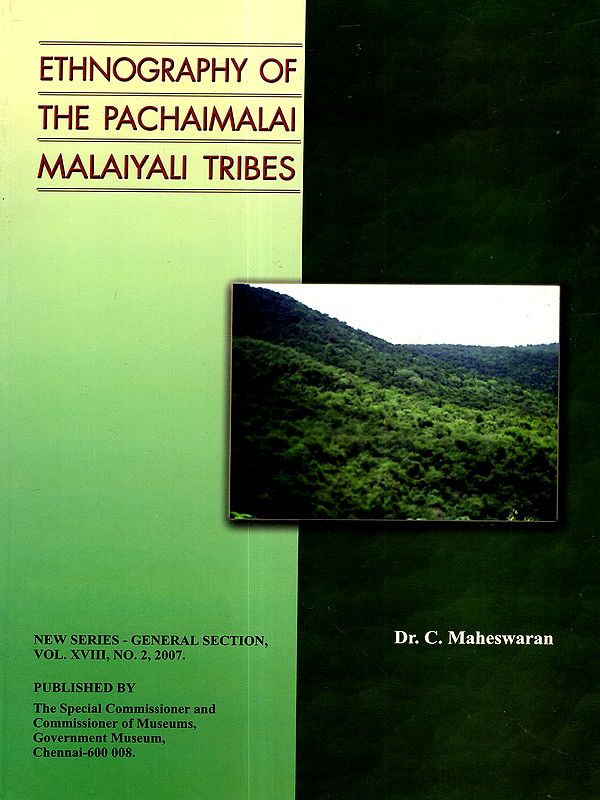 Ethnography of the Pachaimalai Malaiyali Tribes (New Series-General Section. Vol XVIII. No. 2, 2007)
