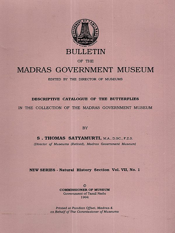 Descriptive Catalogue of the Butterflies in the Collection of the Madras Government Museum (New Series Natural History Section Vol. VII, No. 1) An Old and Rare Book