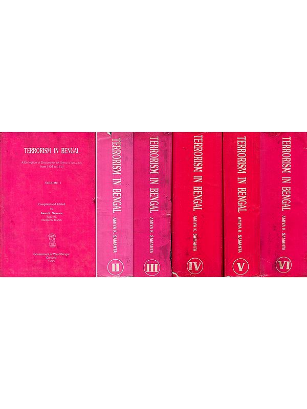 Terrorism in Bengal: A Collection of Documents on Terrorist Activities from 1905 to 1939 (An Old and Rare Book: Set of 6 Volumes)