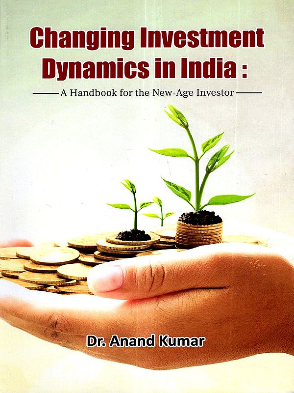 Changing Investment Dynamics in India: A Handbook for the New-Age Investor