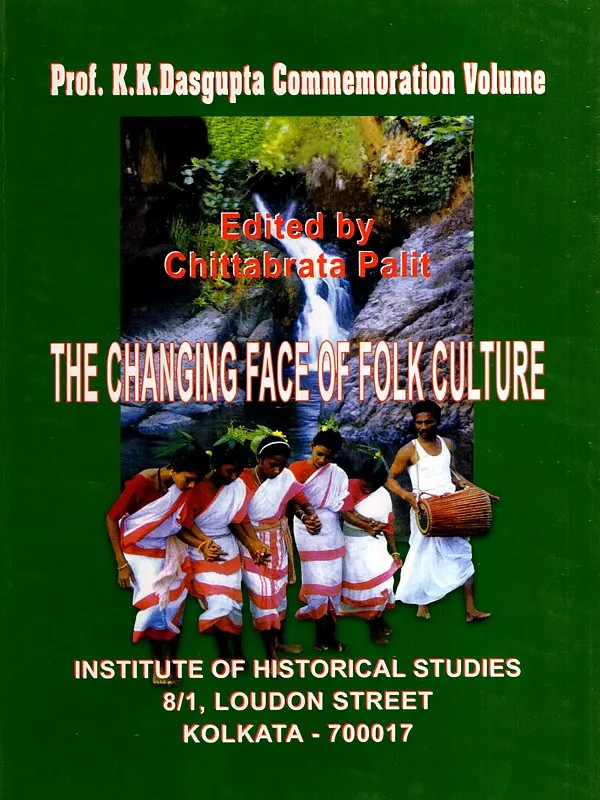 The Changing Face of Folk Culture- Prof. K. K. Dasgupta Commemoration Volume