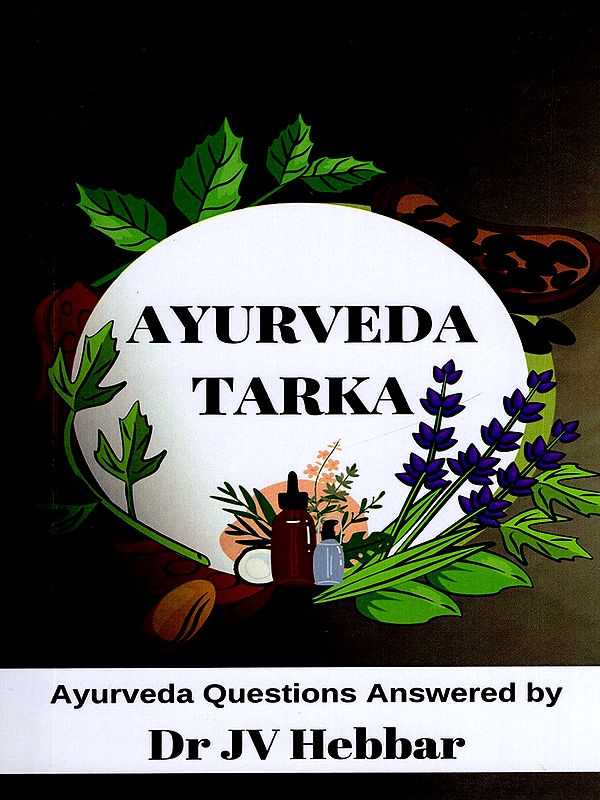 Ayurveda Tarka : Ayurveda Questions Answered