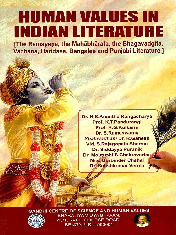 Human Values in Indian Literature (The Ramayana, the Mahabharata, the Bhagavadgita, Vachana, Haridasa, Bengalee and Punjabi Literature)