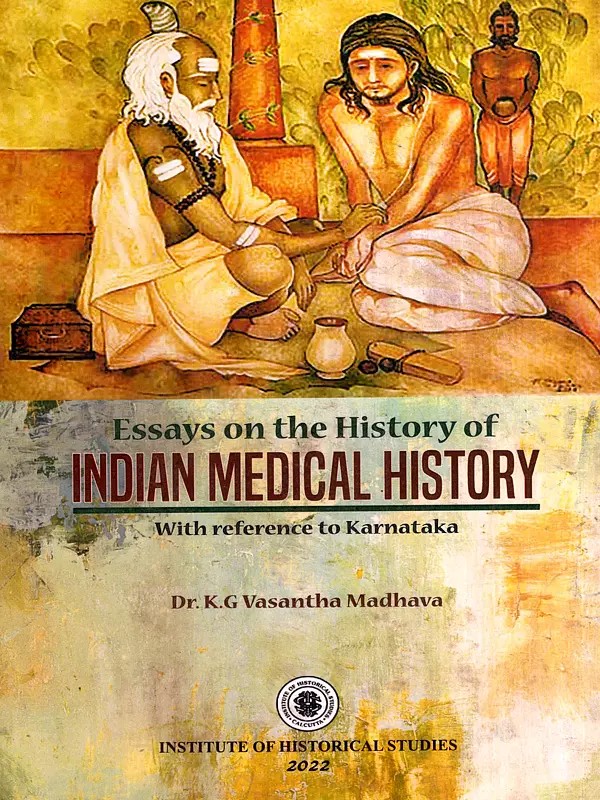 Essays on the History of Indian Medical History with reference to Karnataka