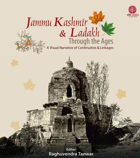 Jammu Kashmir & Ladakh: Through the Ages (A Visual Narrative of Continuities & Linkages)