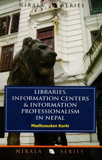 Libraries, Information Centers and Information Professionalism in Nepal