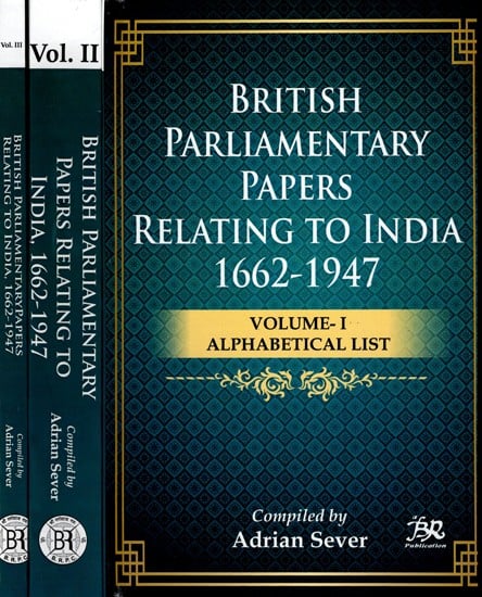 British Parliamentary Papers Relating to India 1662-1947: Alphabetical List, Chronological List, Acts of Parliaments & Command Papers (Set of 3 Volumes)