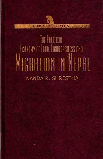 The Political Economy of Land Landlessness and Migration in Nepal (An Old and Rare Book)