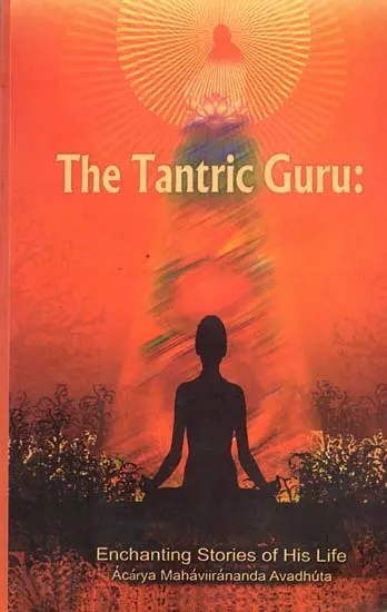 The Tantric Guru: Enchanting Stories of His Life